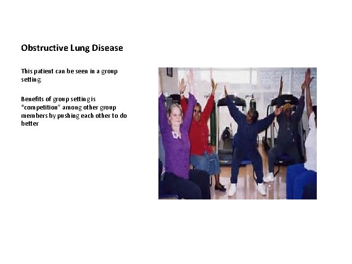 Obstructive Lung Disease This patient can be seen in a group setting. Benefits of
