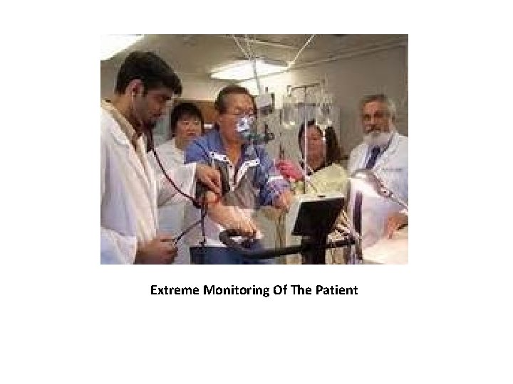 Extreme Monitoring Of The Patient 