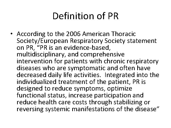 Definition of PR • According to the 2006 American Thoracic Society/European Respiratory Society statement