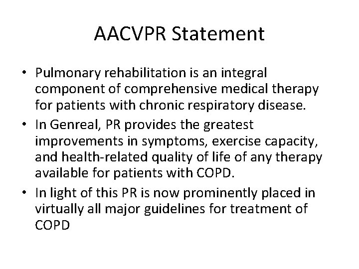 AACVPR Statement • Pulmonary rehabilitation is an integral component of comprehensive medical therapy for