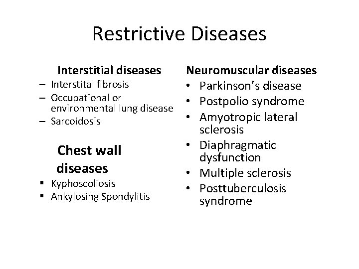 Restrictive Diseases – – – § § Interstitial diseases Neuromuscular diseases Interstital fibrosis •