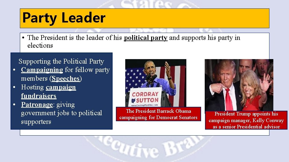 Party Leader • The President is the leader of his political party and supports