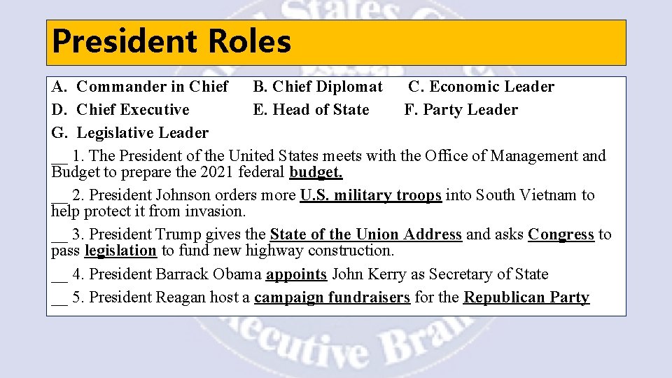 President Roles A. Commander in Chief B. Chief Diplomat C. Economic Leader D. Chief