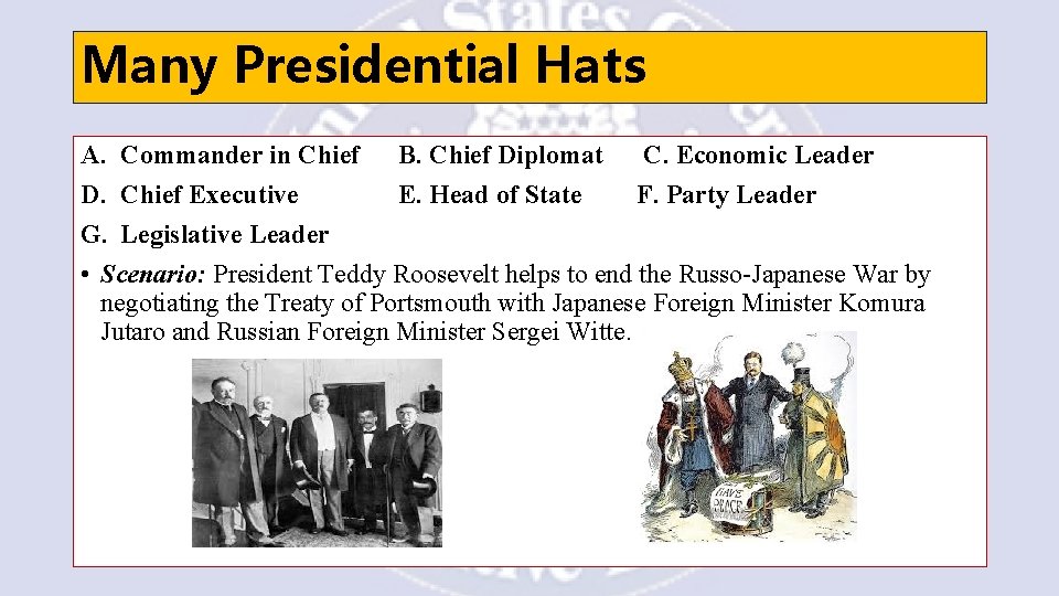 Many Presidential Hats A. Commander in Chief B. Chief Diplomat C. Economic Leader D.