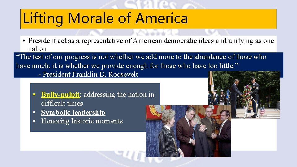 Lifting Morale of America • President act as a representative of American democratic ideas