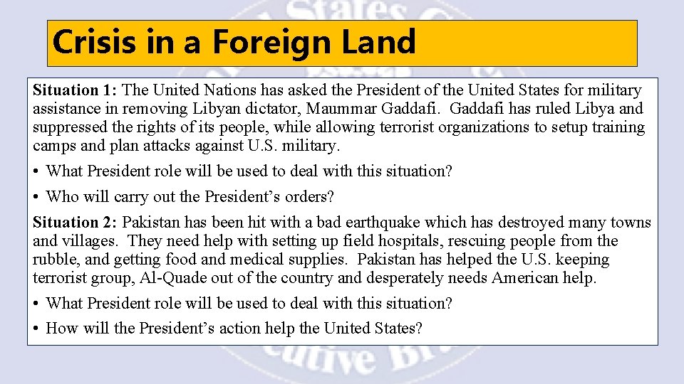 Crisis in a Foreign Land Situation 1: The United Nations has asked the President
