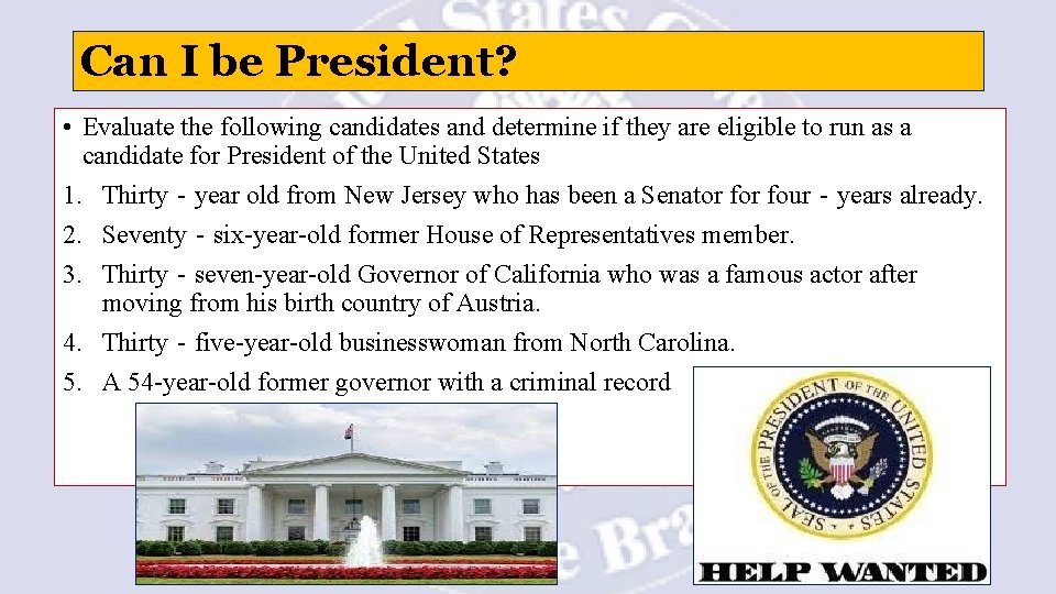 Can I be President? • Evaluate the following candidates and determine if they are