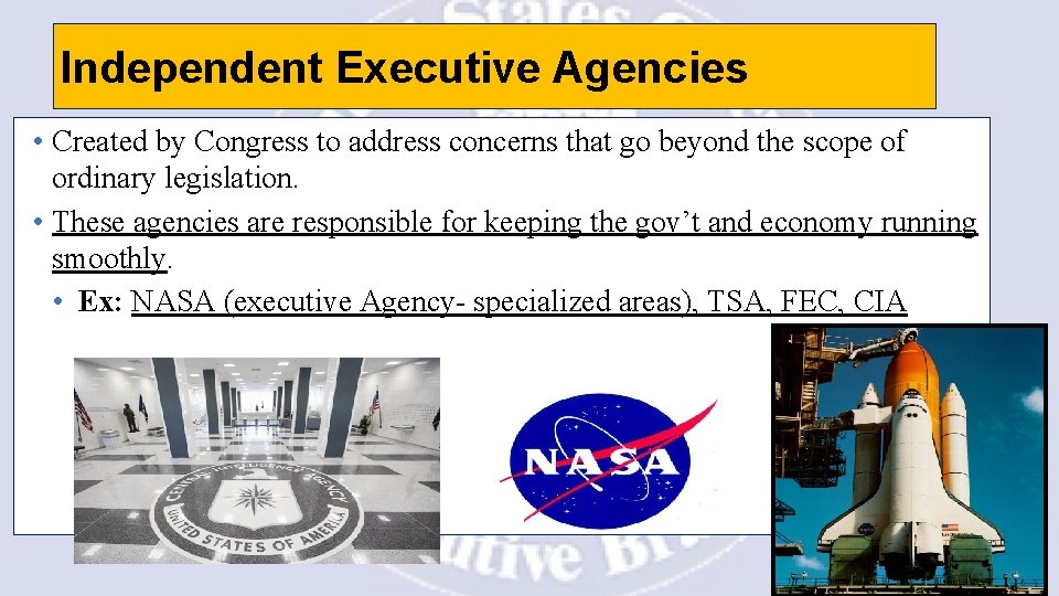 Independent Executive Agencies • Created by Congress to address concerns that go beyond the