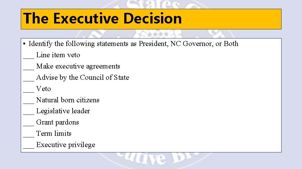 The Executive Decision • Identify the following statements as President, NC Governor, or Both