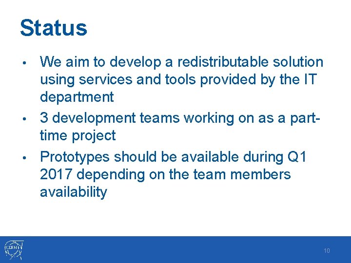 Status We aim to develop a redistributable solution using services and tools provided by