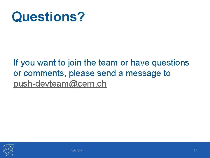 Questions? If you want to join the team or have questions or comments, please