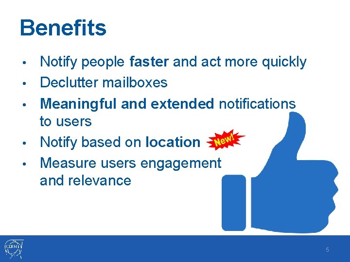 Benefits • • • Notify people faster and act more quickly Declutter mailboxes Meaningful