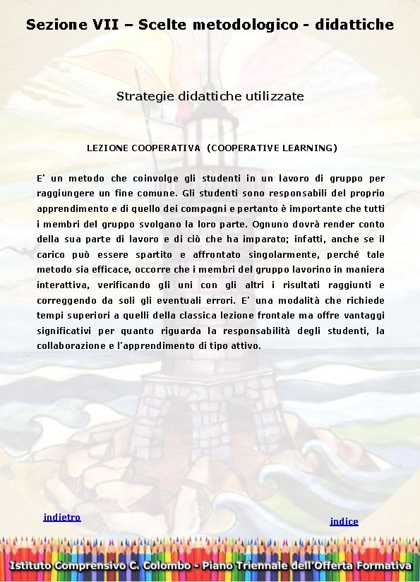 Sezione VII – Scelte metodologico - didattiche Strategie didattiche utilizzate LEZIONE COOPERATIVA (COOPERATIVE