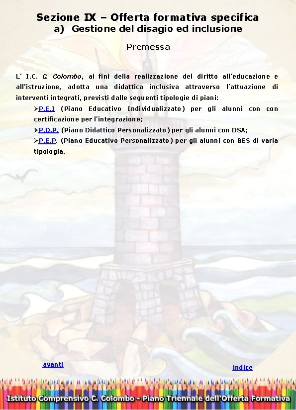 Sezione IX – Offerta formativa specifica a) Gestione del disagio ed inclusione Premessa L’