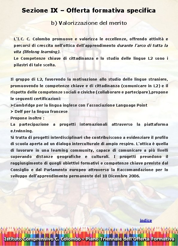 Sezione IX – Offerta formativa specifica b) Valorizzazione del merito L’I. C. Colombo promuove