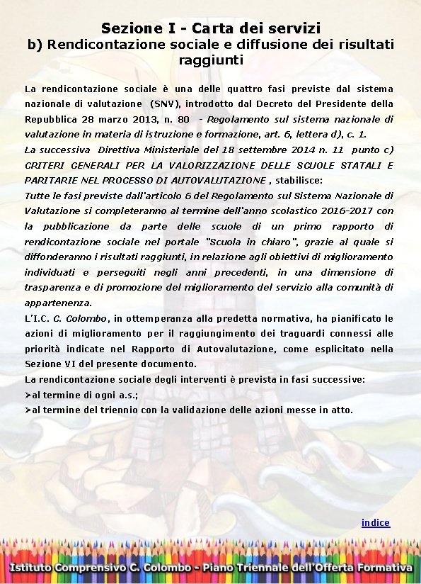 Sezione I - Carta dei servizi b) Rendicontazione sociale e diffusione dei risultati b)