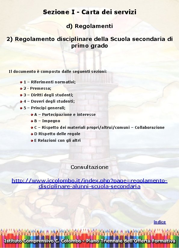 Sezione I - Carta dei servizi d) Regolamenti d) 2) Regolamento disciplinare della Scuola
