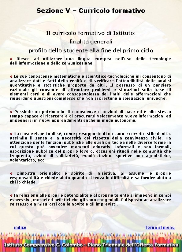 Sezione V – Curricolo formativo Il curricolo formativo di Istituto: finalità generali profilo dello
