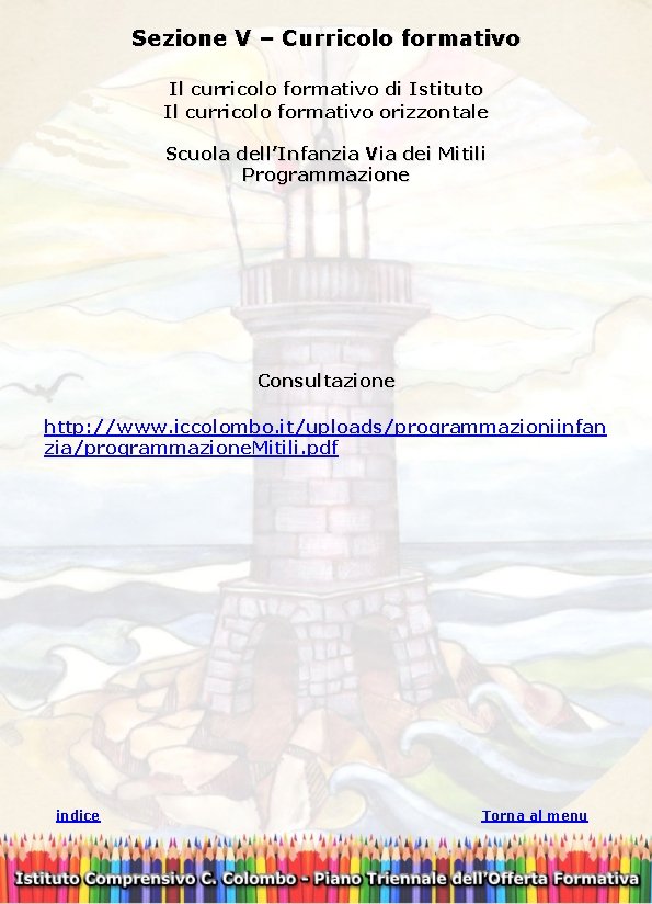 Sezione V – Curricolo formativo Il curricolo formativo di Istituto Il curricolo formativo orizzontale