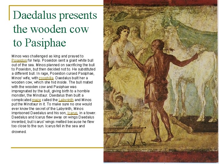 Daedalus presents the wooden cow to Pasiphae Minos was challenged as king and prayed