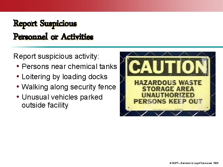 Report Suspicious Personnel or Activities Report suspicious activity: • Persons near chemical tanks •