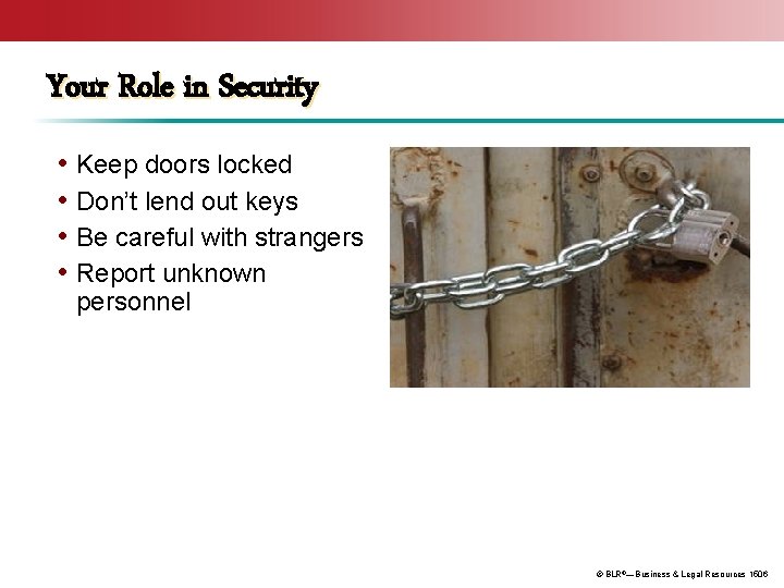 Your Role in Security • Keep doors locked • Don’t lend out keys •