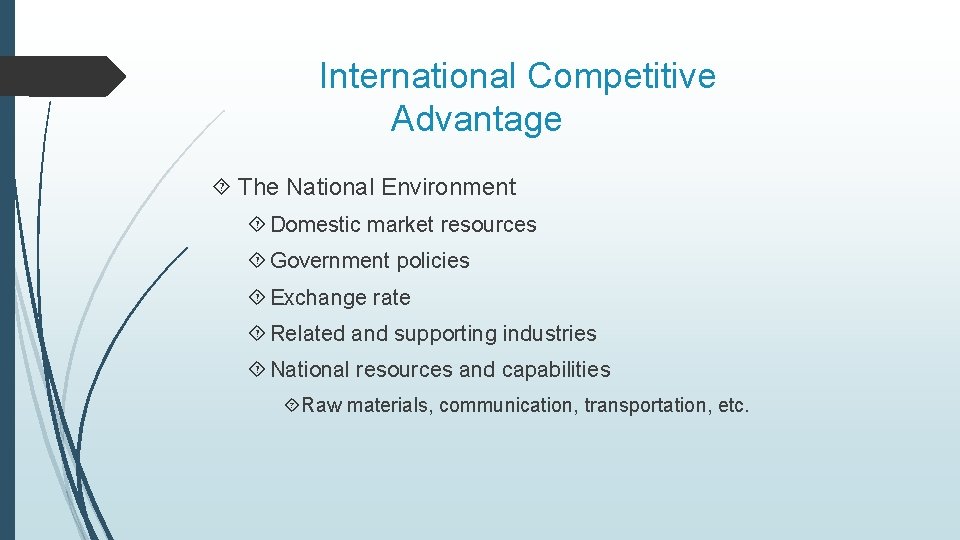 International Competitive Advantage The National Environment Domestic market resources Government policies Exchange rate Related