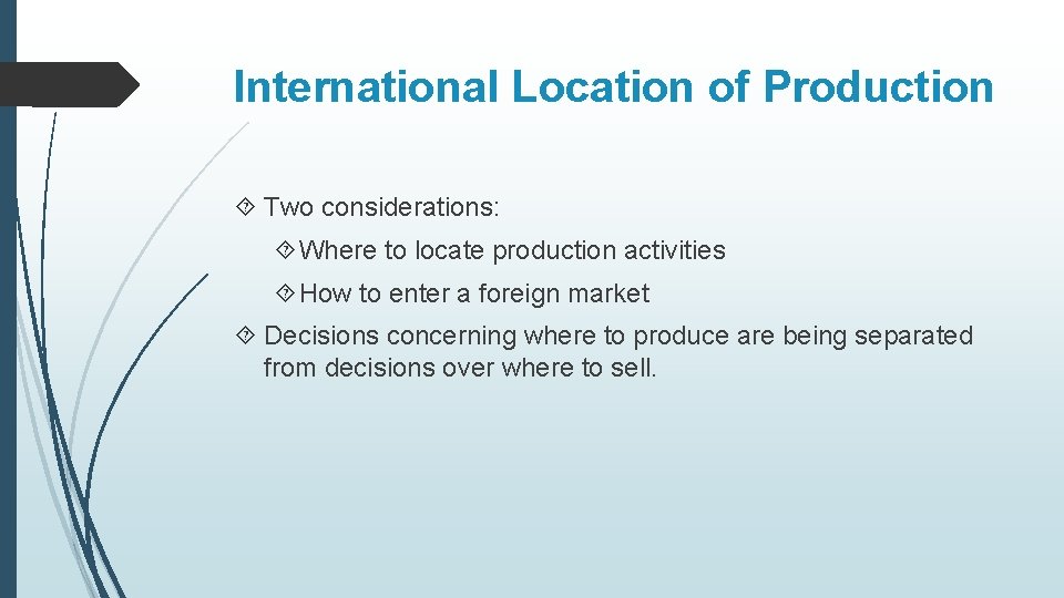 International Location of Production Two considerations: Where to locate production activities How to enter