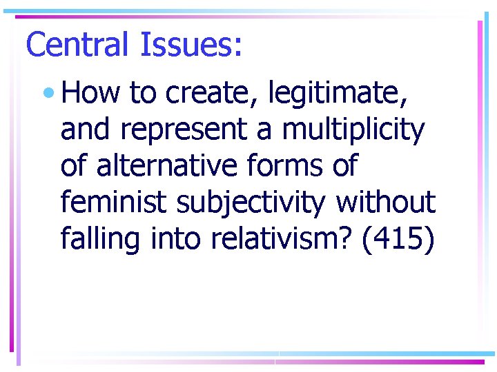Central Issues: • How to create, legitimate, and represent a multiplicity of alternative forms