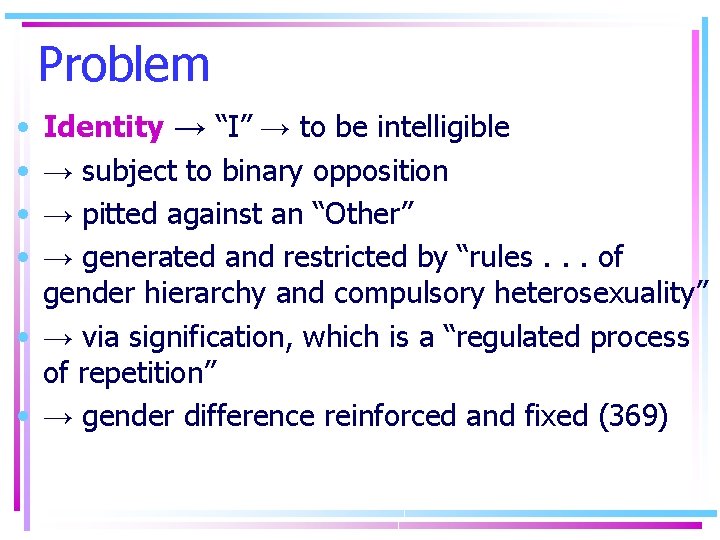 Problem • • Identity → “I” → to be intelligible → subject to binary