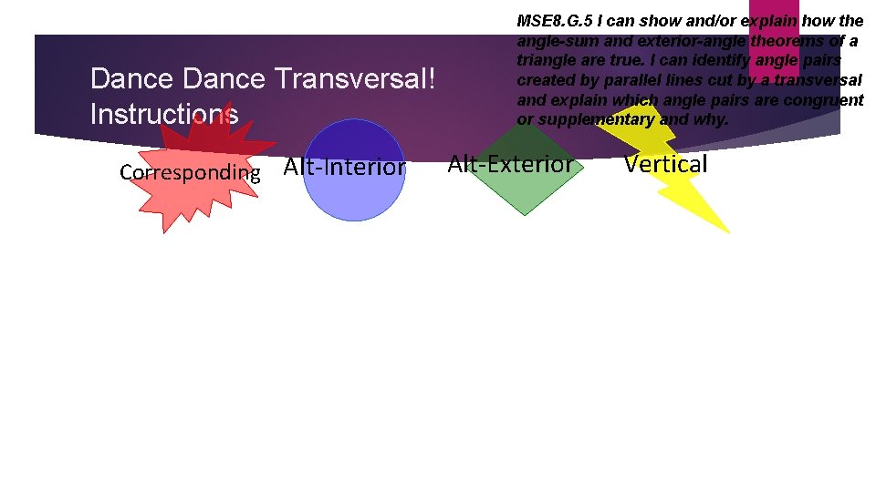 Dance Transversal! Instructions Corresponding Alt-Interior Corresponding MSE 8. G. 5 I can show and/or