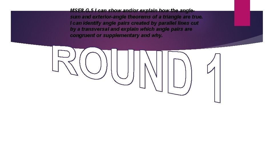 MSE 8. G. 5 I can show and/or explain how the anglesum and exterior-angle