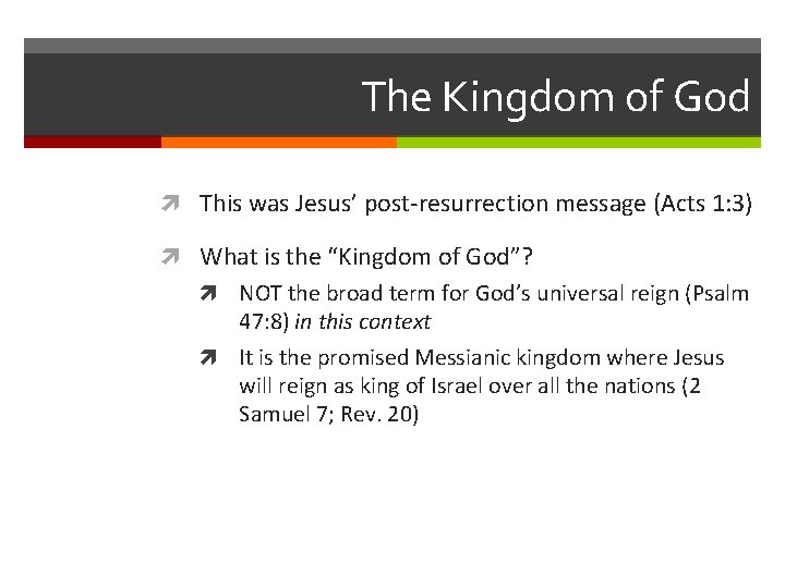 The Kingdom of God This was Jesus’ post-resurrection message (Acts 1: 3) What is