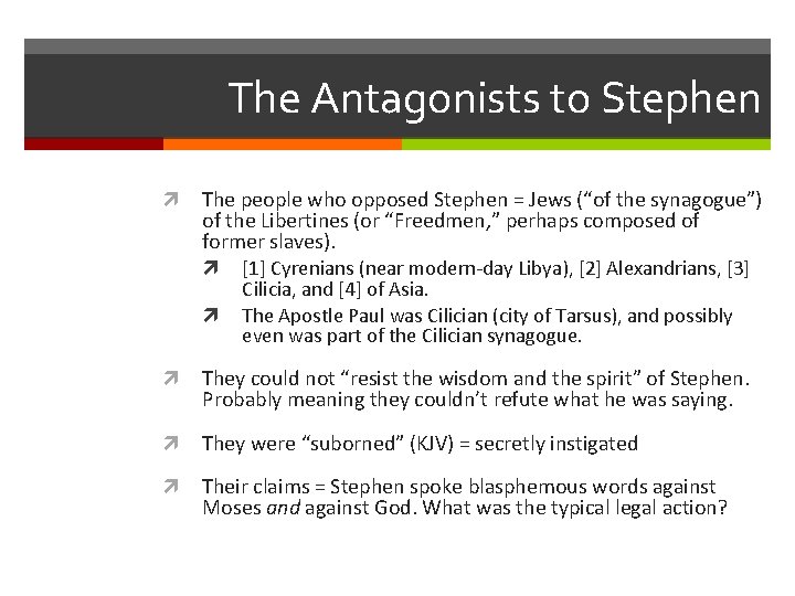 The Antagonists to Stephen The people who opposed Stephen = Jews (“of the synagogue”)