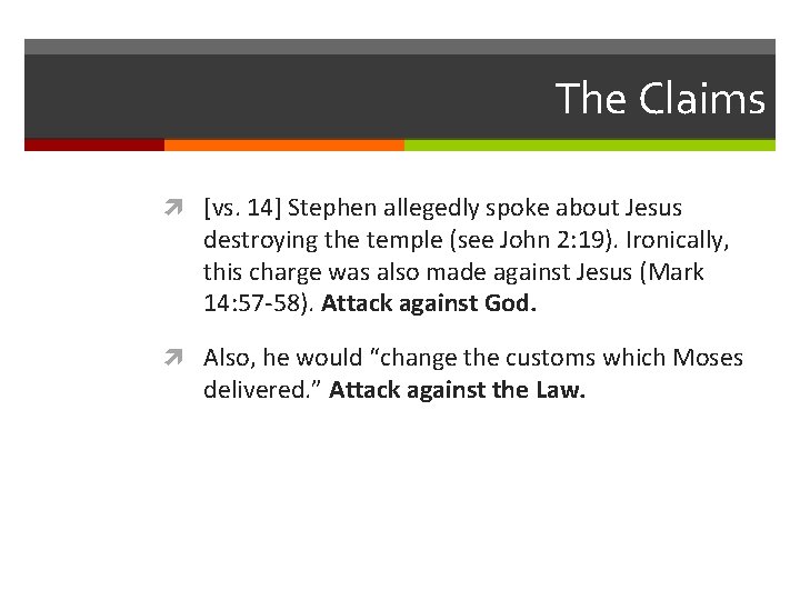 The Claims [vs. 14] Stephen allegedly spoke about Jesus destroying the temple (see John