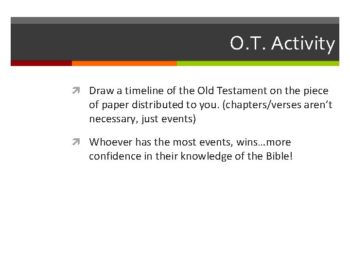 O. T. Activity Draw a timeline of the Old Testament on the piece of