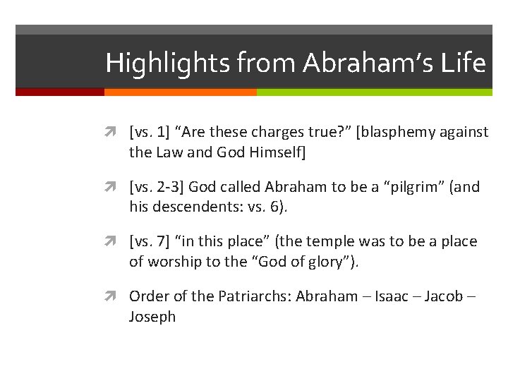 Highlights from Abraham’s Life [vs. 1] “Are these charges true? ” [blasphemy against the