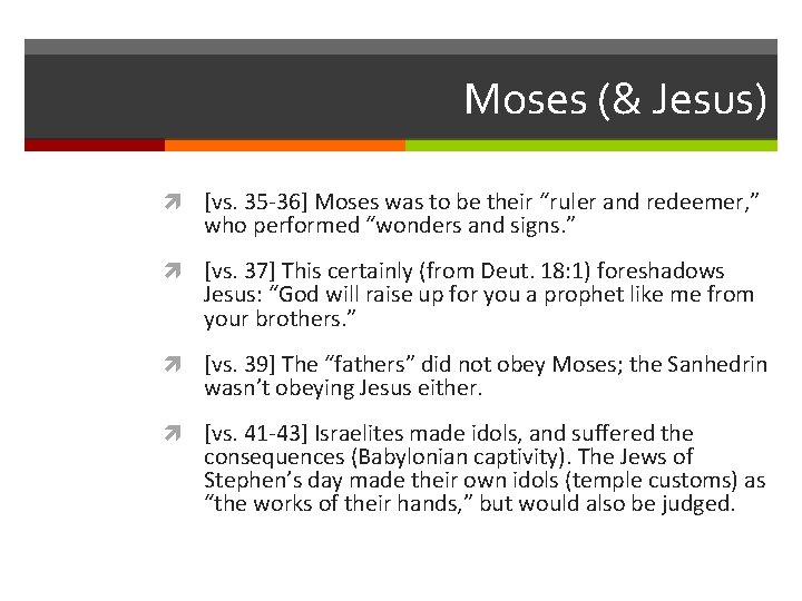 Moses (& Jesus) [vs. 35 -36] Moses was to be their “ruler and redeemer,