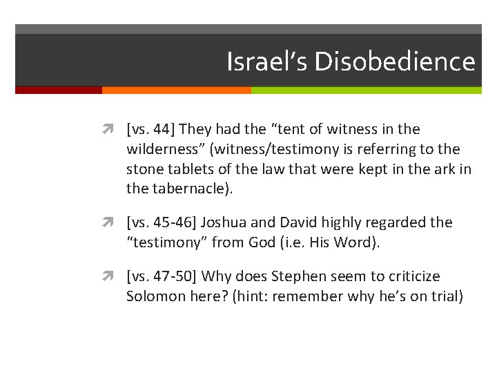 Israel’s Disobedience [vs. 44] They had the “tent of witness in the wilderness” (witness/testimony