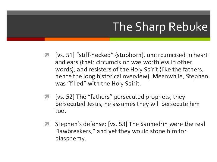 The Sharp Rebuke [vs. 51] “stiff-necked” (stubborn), uncircumcised in heart and ears (their circumcision
