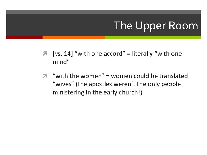 The Upper Room [vs. 14] “with one accord” = literally “with one mind” “with