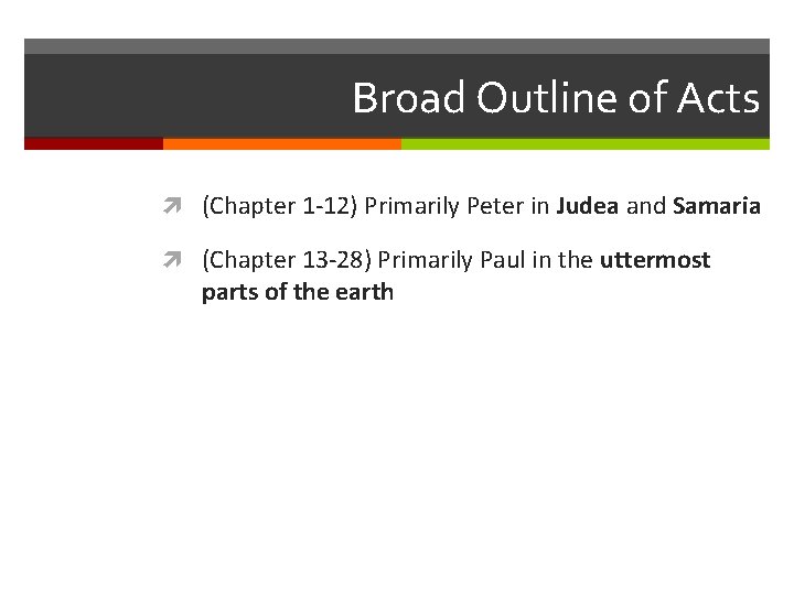 Broad Outline of Acts (Chapter 1 -12) Primarily Peter in Judea and Samaria (Chapter