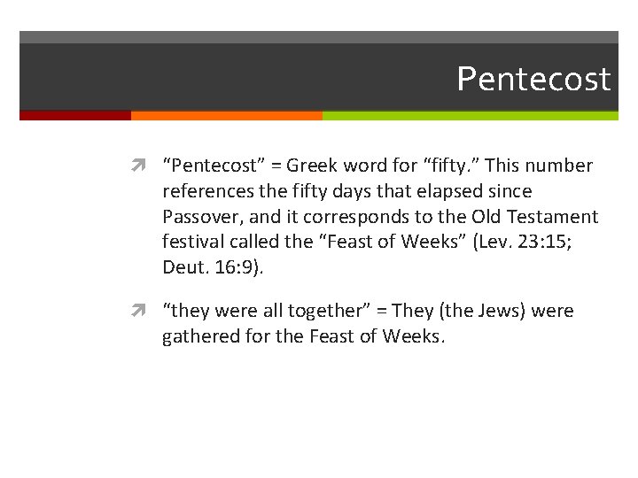 Pentecost “Pentecost” = Greek word for “fifty. ” This number references the fifty days