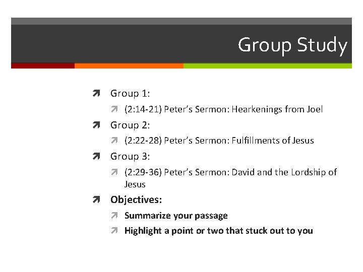 Group Study Group 1: (2: 14 -21) Peter’s Sermon: Hearkenings from Joel Group 2: