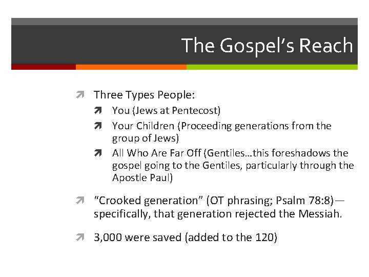 The Gospel’s Reach Three Types People: You (Jews at Pentecost) Your Children (Proceeding generations