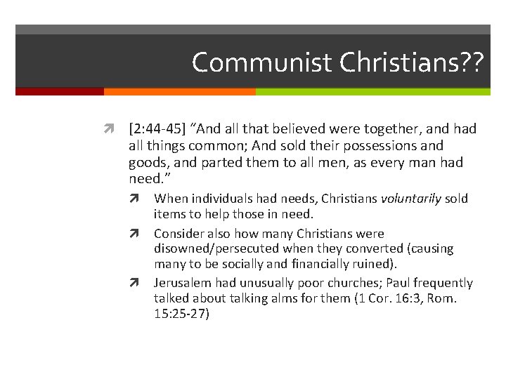 Communist Christians? ? [2: 44 -45] “And all that believed were together, and had