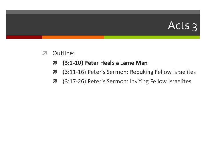 Acts 3 Outline: (3: 1 -10) Peter Heals a Lame Man (3: 11 -16)