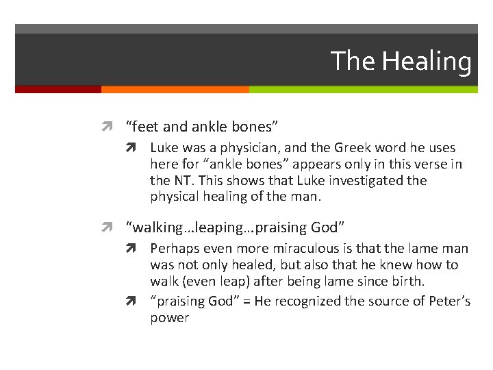 The Healing “feet and ankle bones” Luke was a physician, and the Greek word