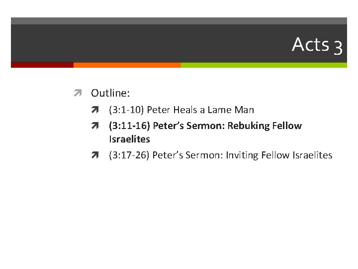 Acts 3 Outline: (3: 1 -10) Peter Heals a Lame Man (3: 11 -16)
