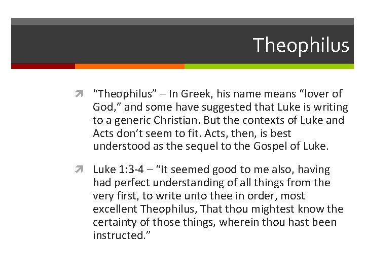 Theophilus “Theophilus” – In Greek, his name means “lover of God, ” and some